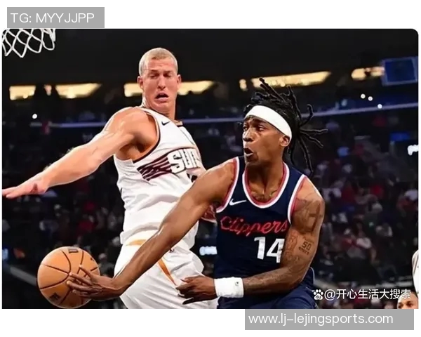 快船全员健康迎战太阳主场揭幕战期待精彩表现 快船全员健康迎战太阳主场揭幕战期待精彩表现